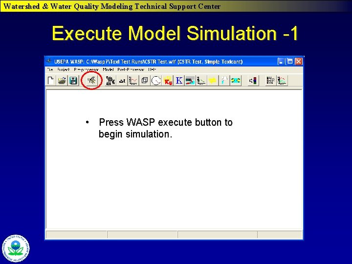 Watershed & Water Quality Modeling Technical Support Center Execute Model Simulation -1 • Press