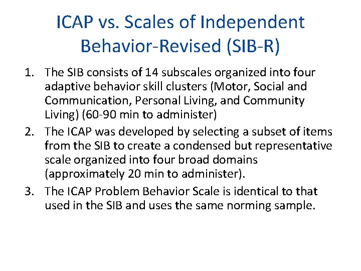 ICAP vs. Scales of Independent Behavior-Revised (SIB-R) 1. The SIB consists of 14 subscales