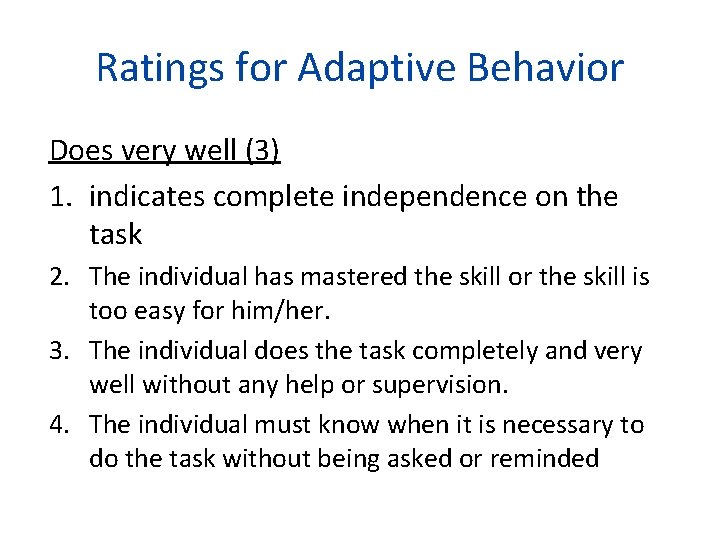 Ratings for Adaptive Behavior Does very well (3) 1. indicates complete independence on the