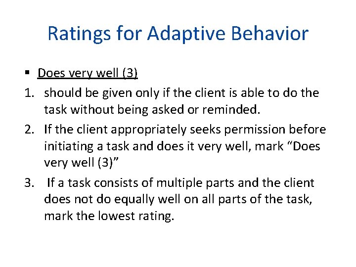 Ratings for Adaptive Behavior Does very well (3) 1. should be given only if
