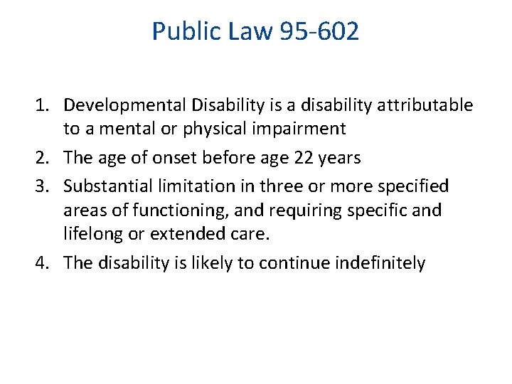 Public Law 95 -602 1. Developmental Disability is a disability attributable to a mental