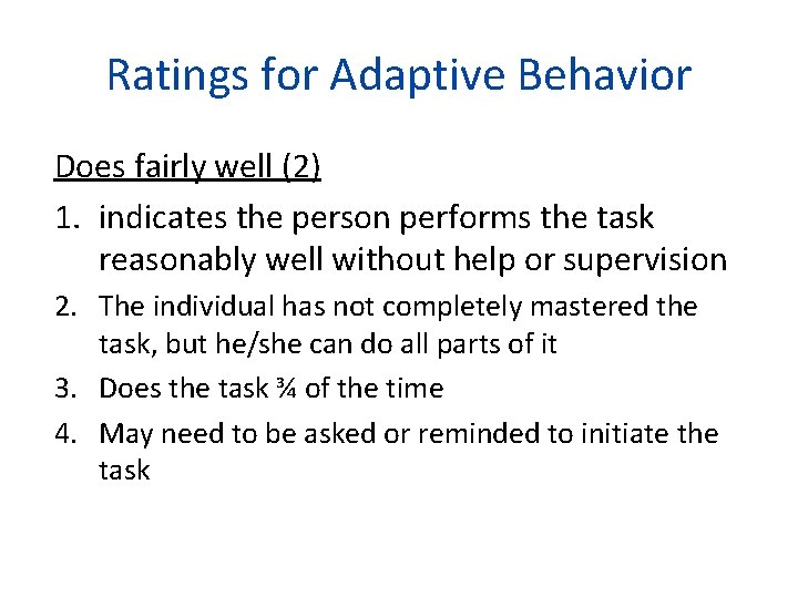 Ratings for Adaptive Behavior Does fairly well (2) 1. indicates the person performs the