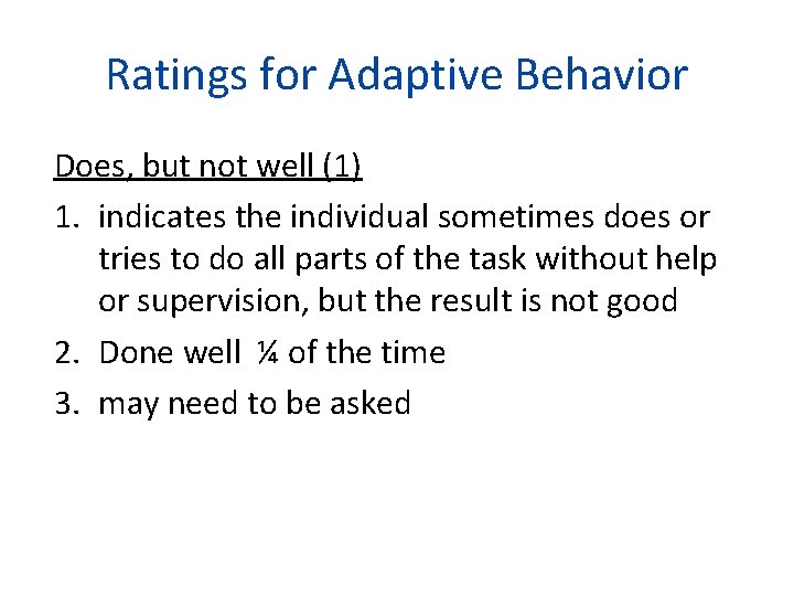 Ratings for Adaptive Behavior Does, but not well (1) 1. indicates the individual sometimes