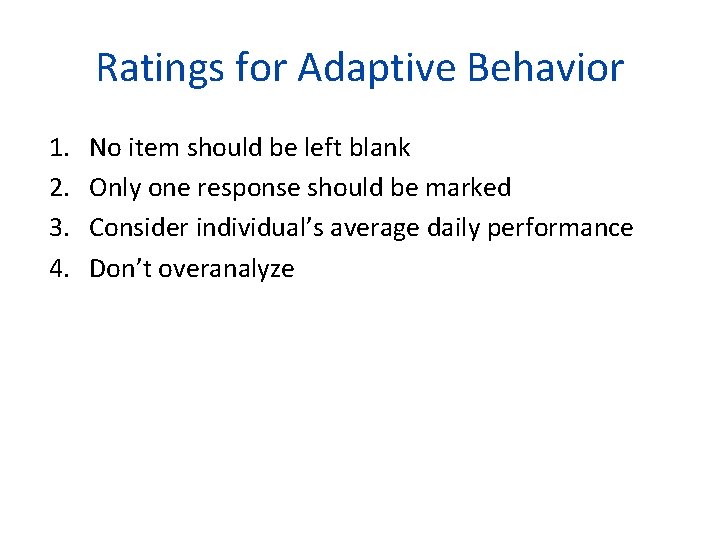 Ratings for Adaptive Behavior 1. 2. 3. 4. No item should be left blank