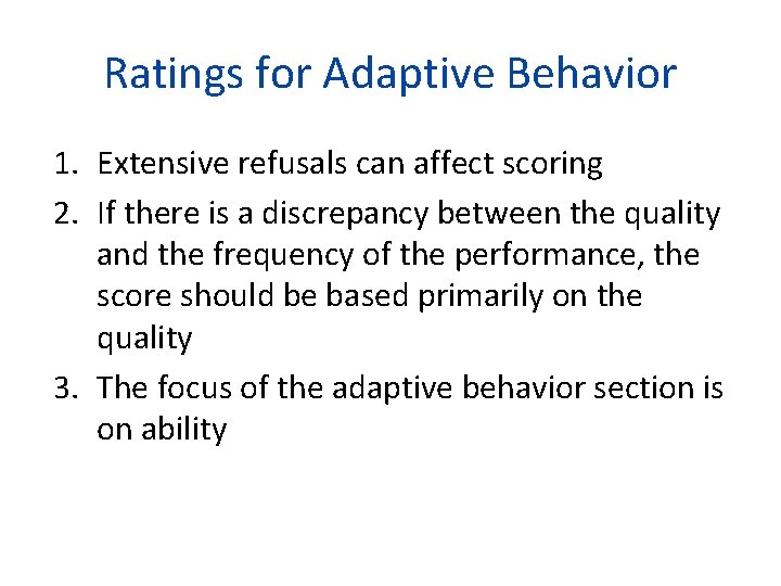 Ratings for Adaptive Behavior 1. Extensive refusals can affect scoring 2. If there is