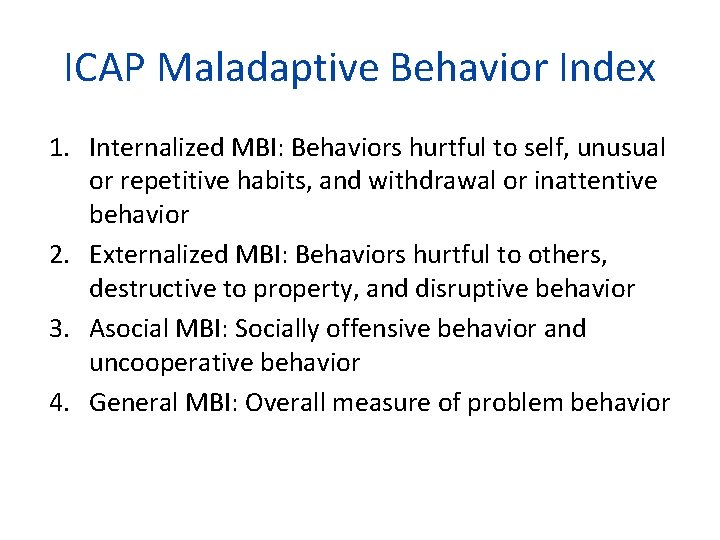 ICAP Maladaptive Behavior Index 1. Internalized MBI: Behaviors hurtful to self, unusual or repetitive