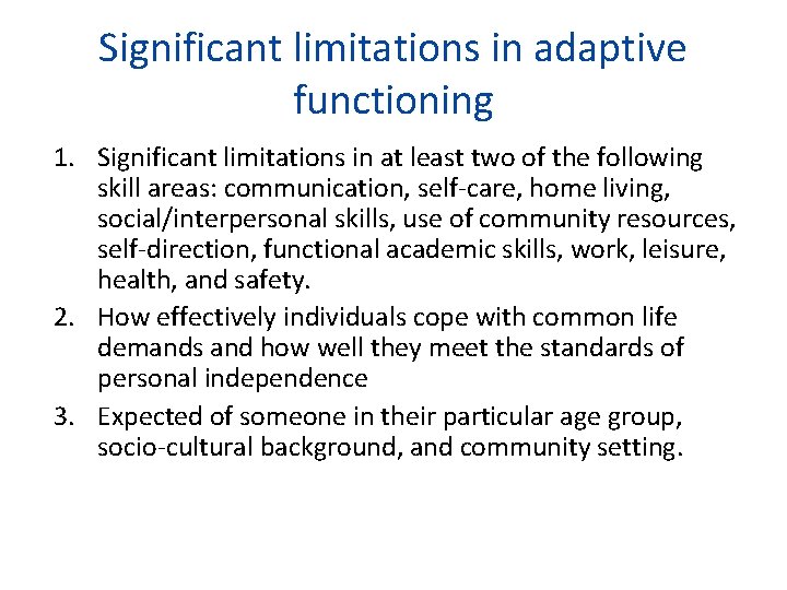 Significant limitations in adaptive functioning 1. Significant limitations in at least two of the