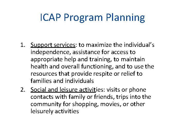 ICAP Program Planning 1. Support services: to maximize the individual’s independence, assistance for access