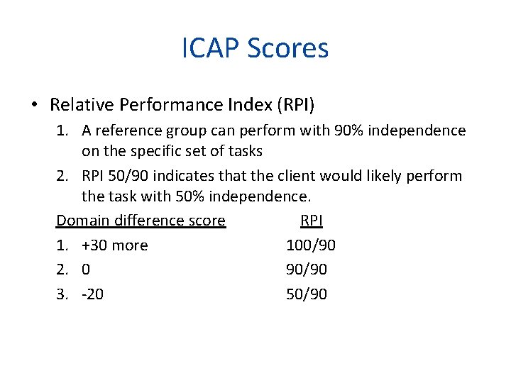 ICAP Scores • Relative Performance Index (RPI) 1. A reference group can perform with