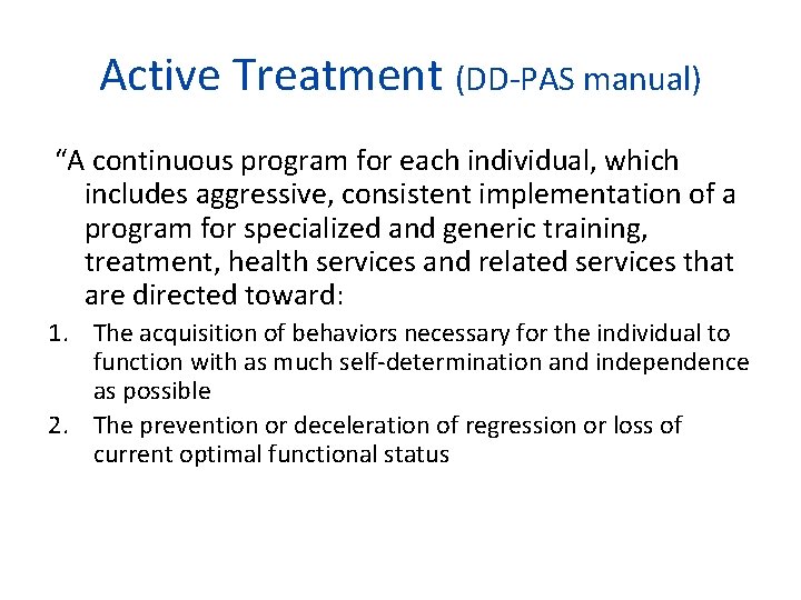 Active Treatment (DD-PAS manual) “A continuous program for each individual, which includes aggressive, consistent