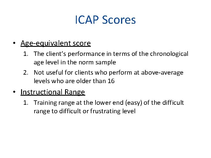 ICAP Scores • Age-equivalent score 1. The client’s performance in terms of the chronological