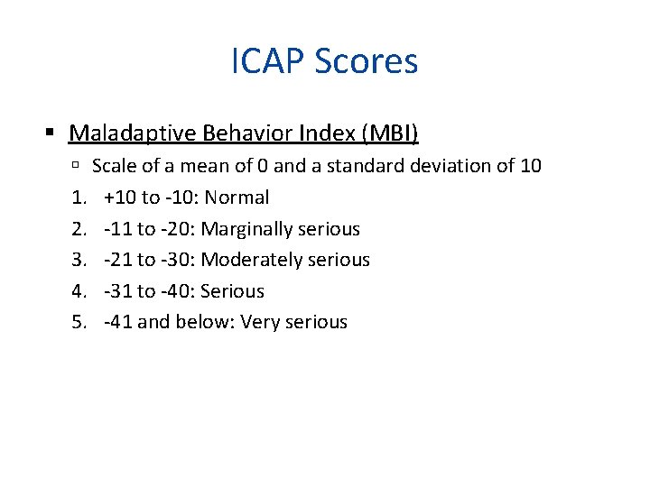 ICAP Scores Maladaptive Behavior Index (MBI) Scale of a mean of 0 and a