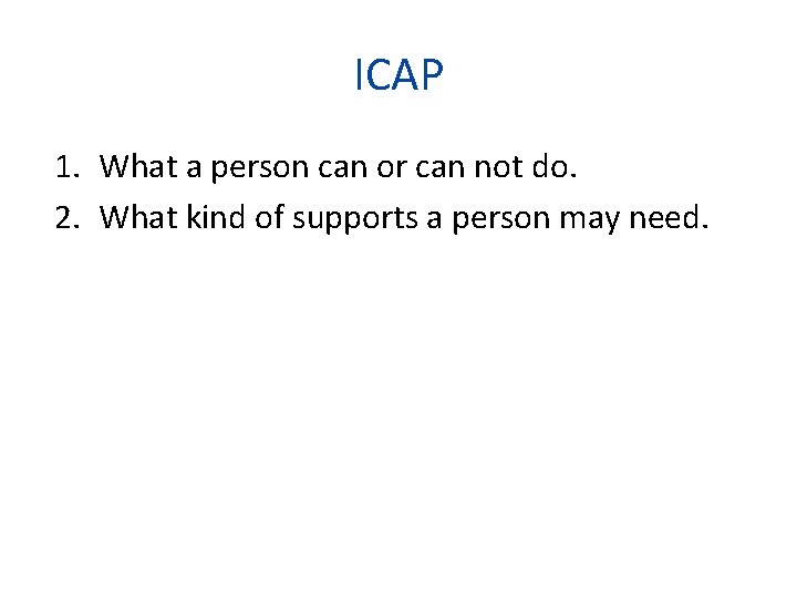 ICAP 1. What a person can or can not do. 2. What kind of