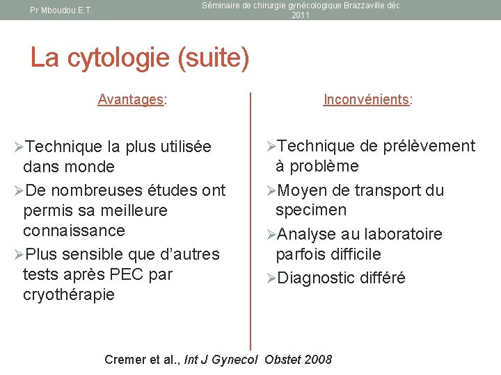 Séminaire de chirurgie gynécologique Brazzaville déc 2011 Pr Mboudou E. T. La cytologie (suite)