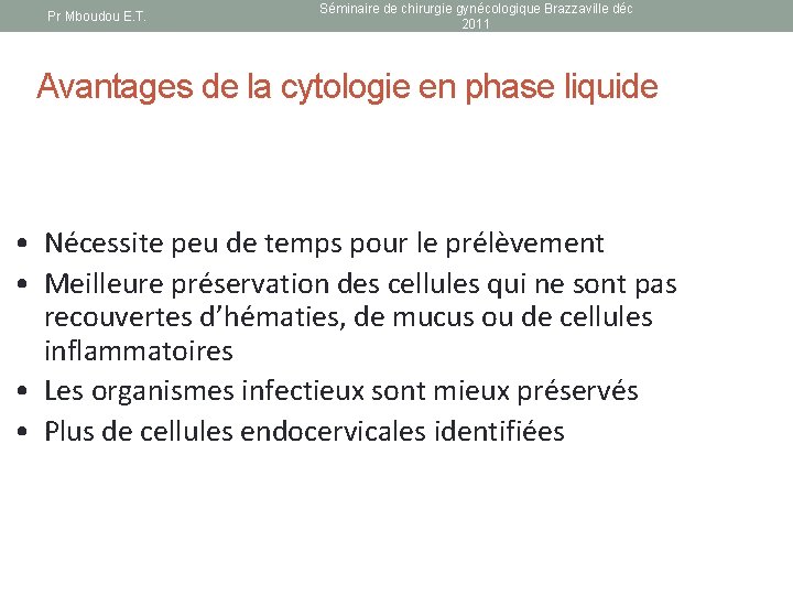 Pr Mboudou E. T. Séminaire de chirurgie gynécologique Brazzaville déc 2011 Avantages de la