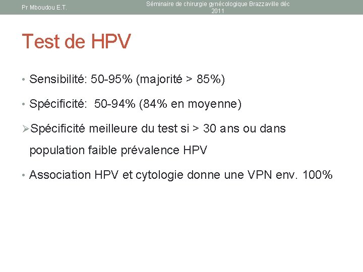 Pr Mboudou E. T. Séminaire de chirurgie gynécologique Brazzaville déc 2011 Test de HPV