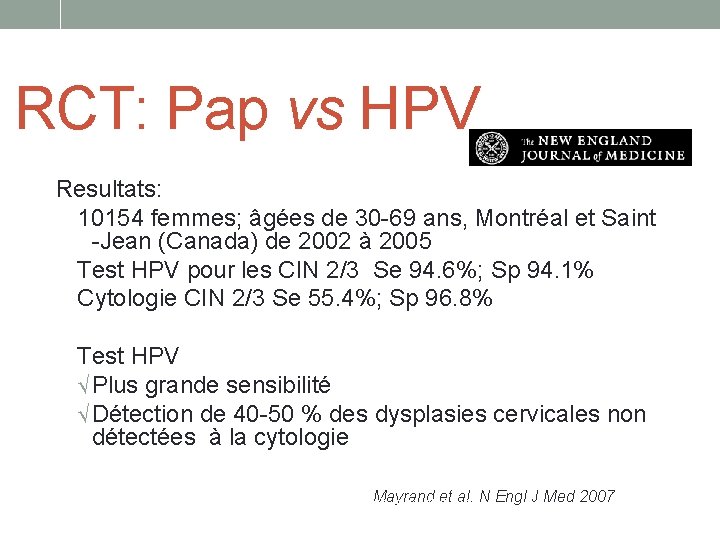 RCT: Pap vs HPV Resultats: 10154 femmes; âgées de 30 -69 ans, Montréal et