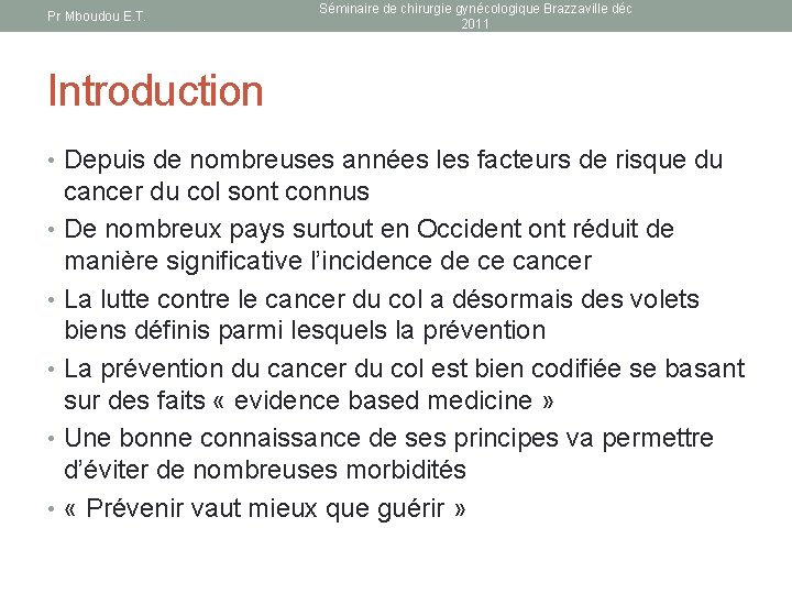 Pr Mboudou E. T. Séminaire de chirurgie gynécologique Brazzaville déc 2011 Introduction • Depuis