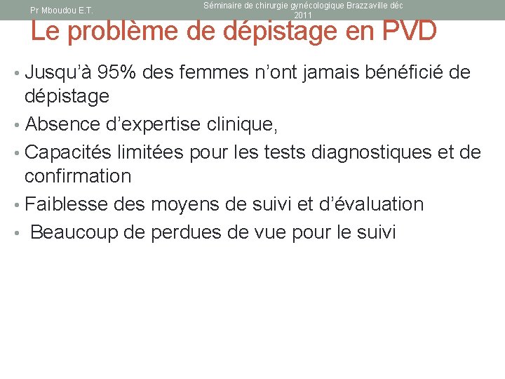 Pr Mboudou E. T. Séminaire de chirurgie gynécologique Brazzaville déc 2011 Le problème de