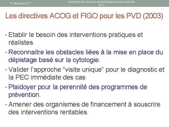 Pr Mboudou E. T. Séminaire de chirurgie gynécologique Brazzaville déc 2011 Les directives ACOG