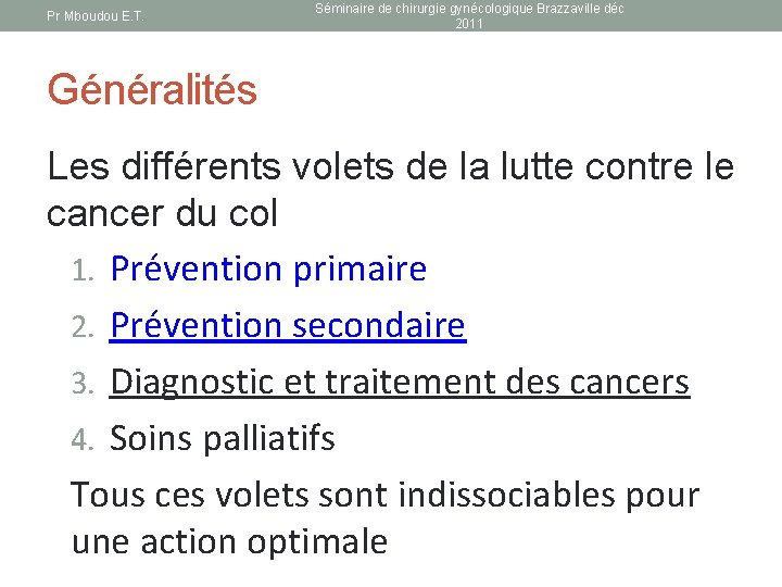 Pr Mboudou E. T. Séminaire de chirurgie gynécologique Brazzaville déc 2011 Généralités Les différents