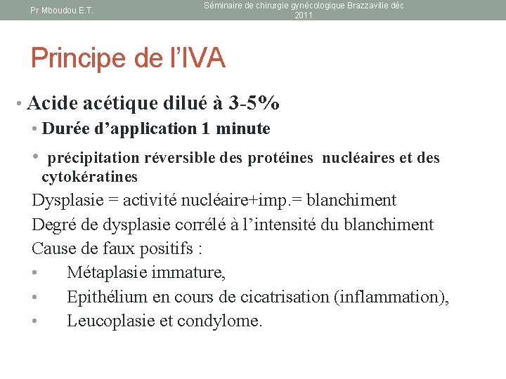 Pr Mboudou E. T. Séminaire de chirurgie gynécologique Brazzaville déc 2011 Principe de l’IVA