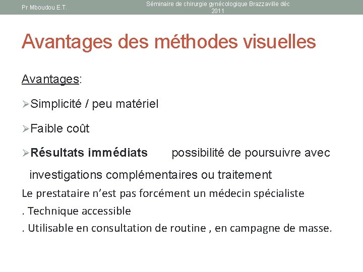 Pr Mboudou E. T. Séminaire de chirurgie gynécologique Brazzaville déc 2011 Avantages des méthodes