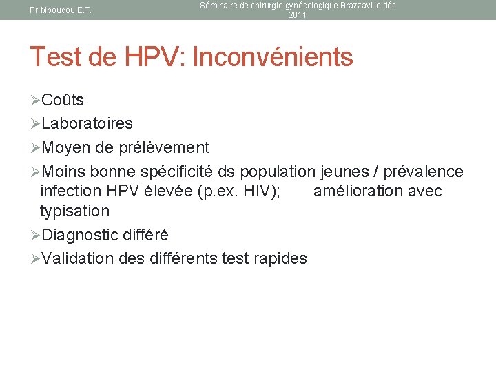 Pr Mboudou E. T. Séminaire de chirurgie gynécologique Brazzaville déc 2011 Test de HPV: