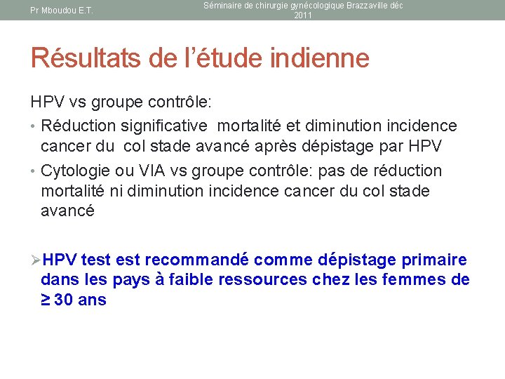 Pr Mboudou E. T. Séminaire de chirurgie gynécologique Brazzaville déc 2011 Résultats de l’étude