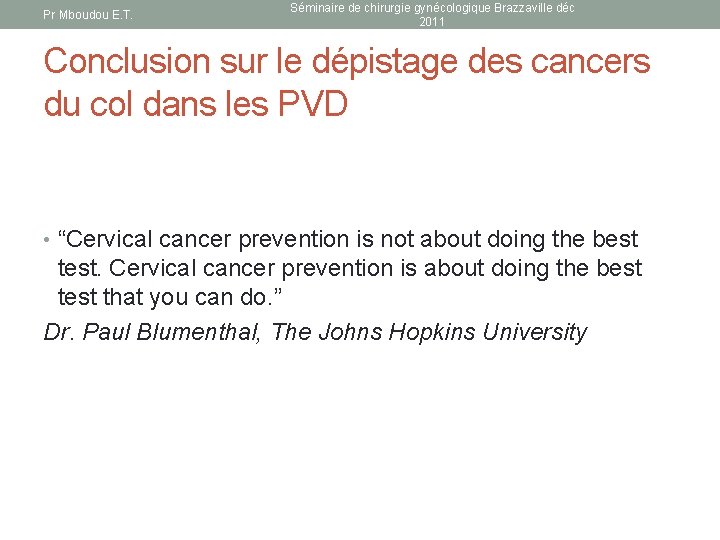 Pr Mboudou E. T. Séminaire de chirurgie gynécologique Brazzaville déc 2011 Conclusion sur le