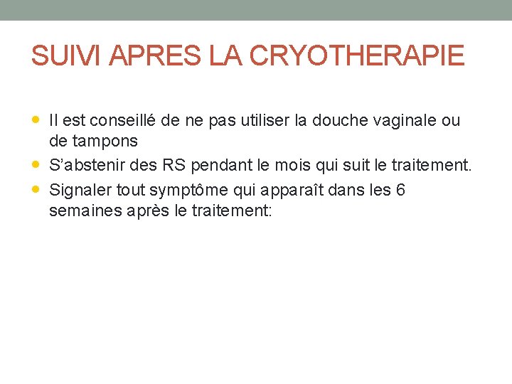 SUIVI APRES LA CRYOTHERAPIE • Il est conseillé de ne pas utiliser la douche