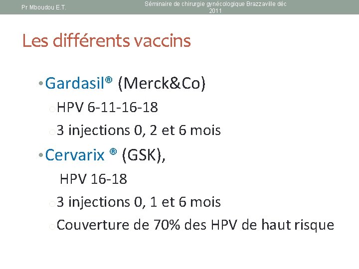 Pr Mboudou E. T. Séminaire de chirurgie gynécologique Brazzaville déc 2011 Les différents vaccins