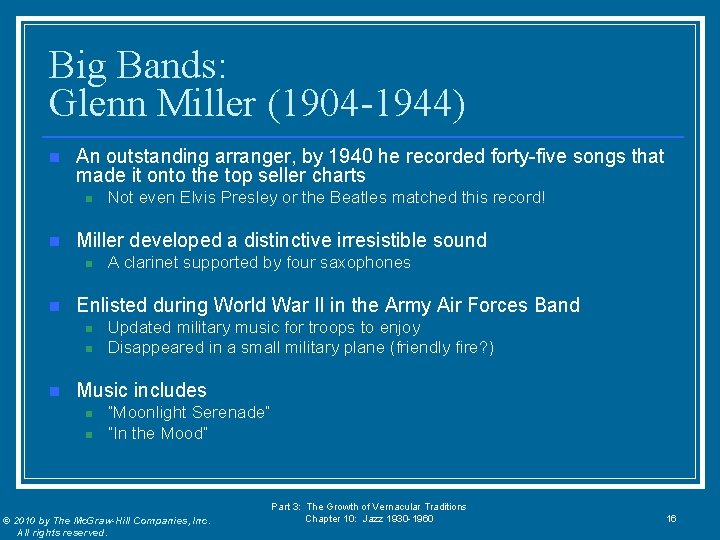 Big Bands: Glenn Miller (1904 -1944) n An outstanding arranger, by 1940 he recorded