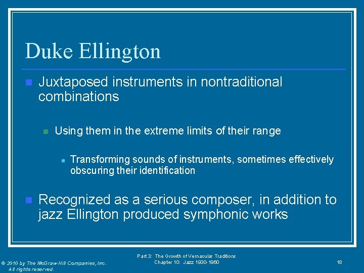 Duke Ellington n Juxtaposed instruments in nontraditional combinations n Using them in the extreme