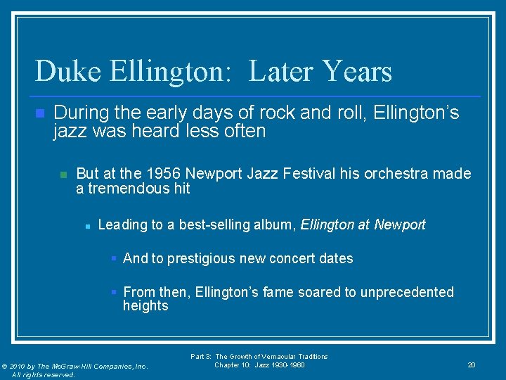 Duke Ellington: Later Years n During the early days of rock and roll, Ellington’s