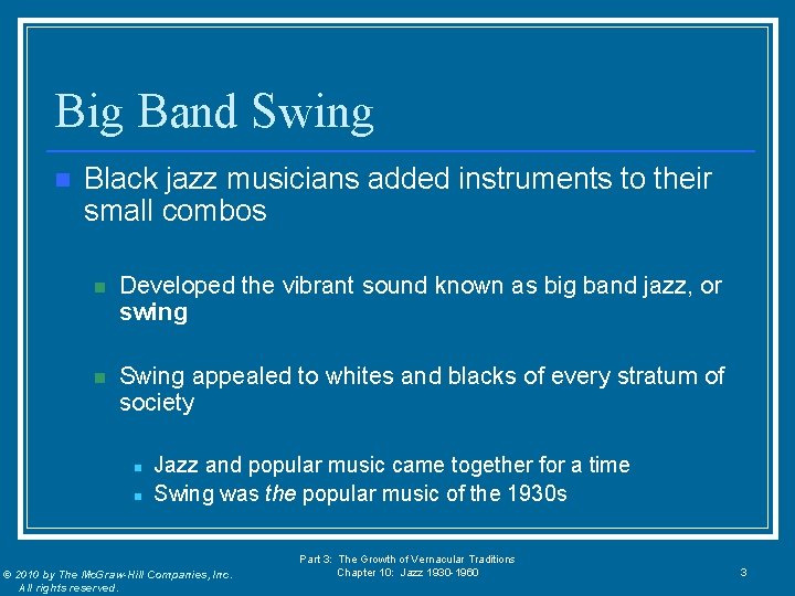 Big Band Swing n Black jazz musicians added instruments to their small combos n