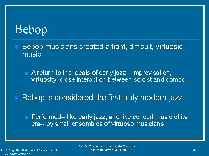 Bebop n Bebop musicians created a tight, difficult, virtuosic music n n A return