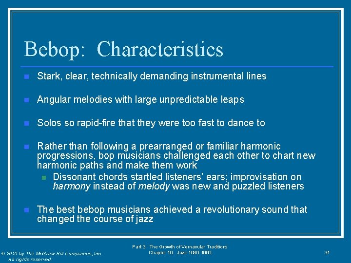 Bebop: Characteristics n Stark, clear, technically demanding instrumental lines n Angular melodies with large