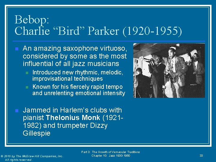 Bebop: Charlie “Bird” Parker (1920 -1955) n An amazing saxophone virtuoso, considered by some