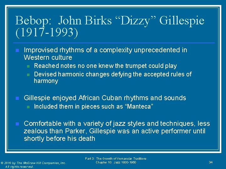 Bebop: John Birks “Dizzy” Gillespie (1917 -1993) n Improvised rhythms of a complexity unprecedented