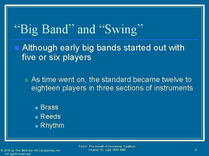 “Big Band” and “Swing” n Although early big bands started out with five or