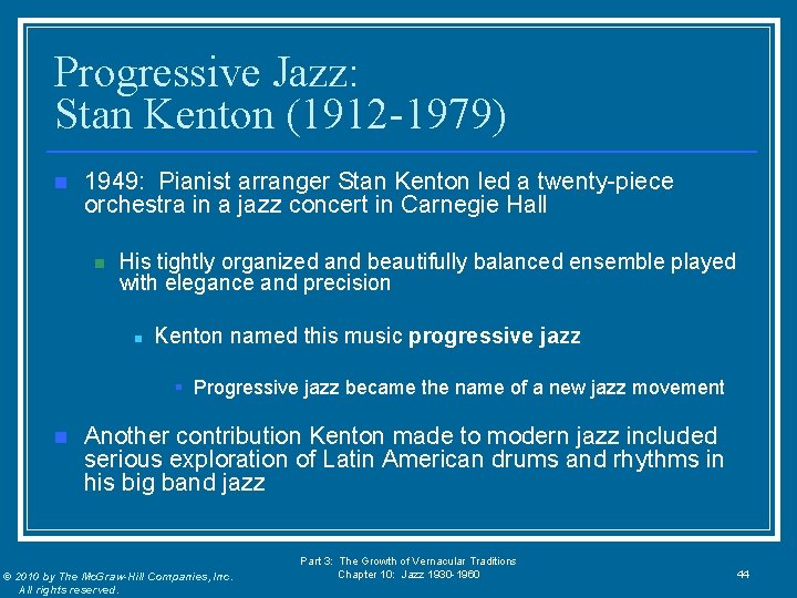 Progressive Jazz: Stan Kenton (1912 -1979) n 1949: Pianist arranger Stan Kenton led a