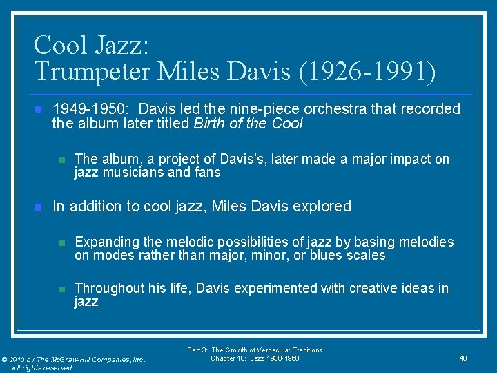 Cool Jazz: Trumpeter Miles Davis (1926 -1991) n 1949 -1950: Davis led the nine-piece
