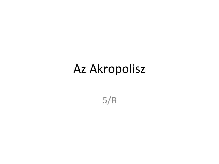 Az Akropolisz 5/B 