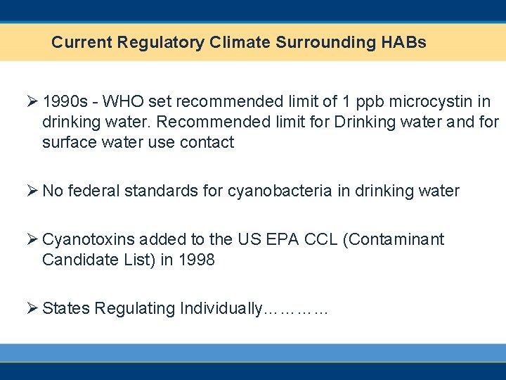 Current Regulatory Climate Surrounding HABs Ø 1990 s - WHO set recommended limit of
