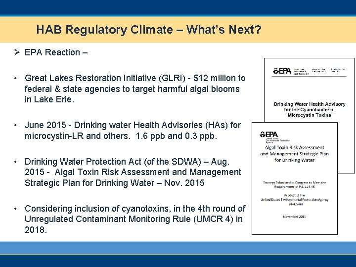 HAB Regulatory Climate – What’s Next? Ø EPA Reaction – • Great Lakes Restoration