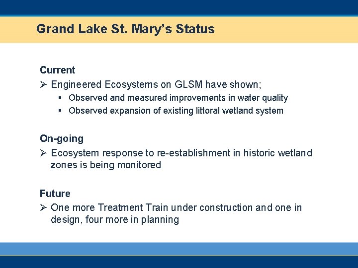 Grand Lake St. Mary’s Status Current Ø Engineered Ecosystems on GLSM have shown; §