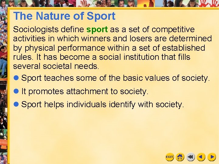 The Nature of Sport Sociologists define sport as a set of competitive activities in