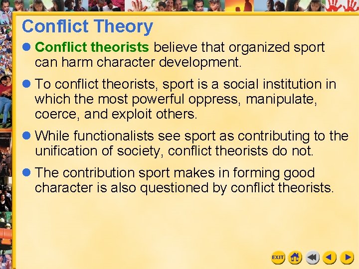 Conflict Theory l Conflict theorists believe that organized sport can harm character development. l