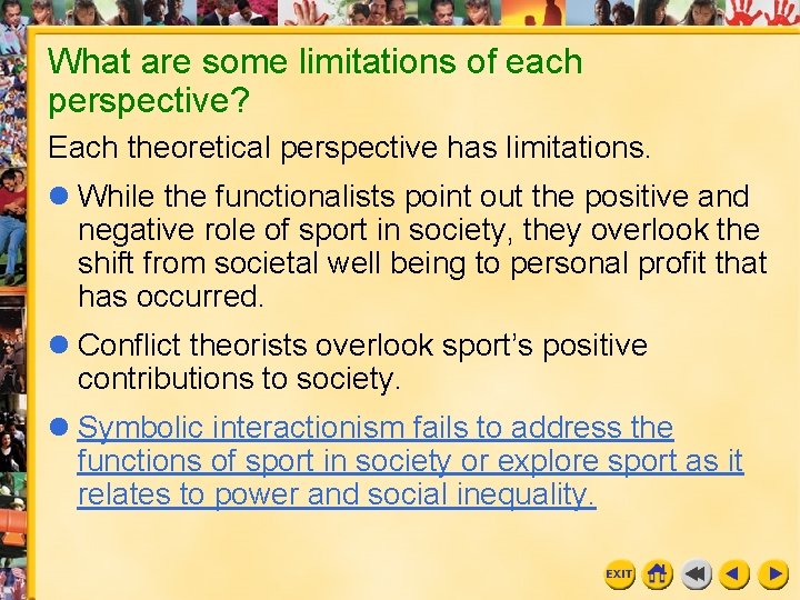 What are some limitations of each perspective? Each theoretical perspective has limitations. l While